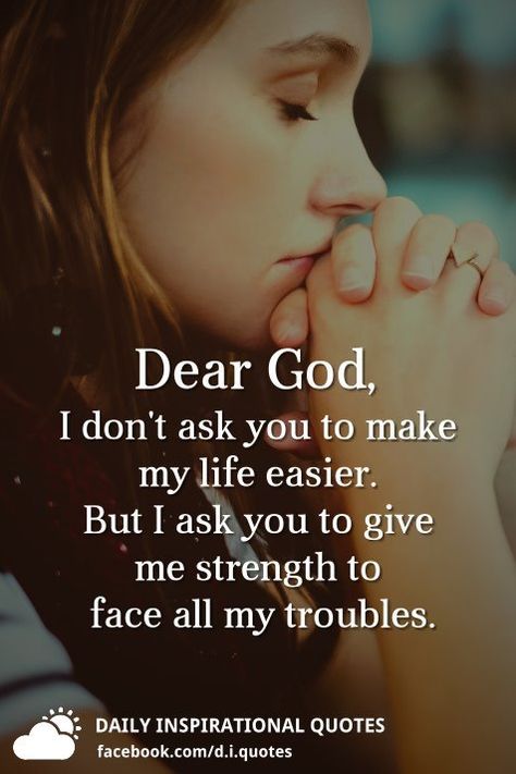 Dear God, I don't ask you to make my life easier. But I ask you to give me strength to face all my troubles. Dear God Quotes, God Gives Me Strength Quotes, Great Short Quotes, Strength From God, Give Me Strength Quotes, Love My Parents Quotes, Short Quotes Love, Ayat Alkitab, Give Me Strength