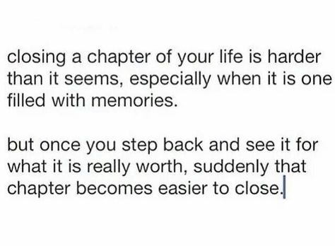 Close the chapter Closing A Chapter Quotes New Beginnings, Soul Searching Quotes, Chapter Quotes, Life Reflection Quotes, New Chapter Quotes, Nostalgia Quotes, Reflection Quotes, Soul Searching, Life Is Hard