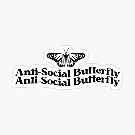 Anti Social Butterfly, Social Butterfly, Coloring Stickers, Anti Social, Eye Catching Colors, Sticker Design, Tattoo Ideas, Vinyl Sticker, Finding Yourself