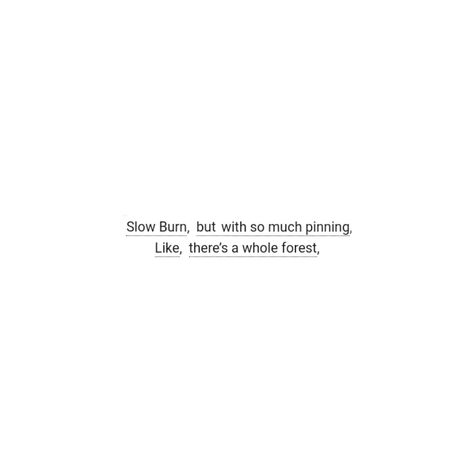 Slowburn Romance Quotes, Ao3 Tags Romance, Slow Burn Aesthetic, Ao3 Tags, The Fallen Angel, Double Dare, Literature Quotes, Aesthetic Quotes, Slow Burn