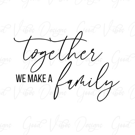 Together We Make A Family, Family Artwork, Family Svg, Family Is Everything, Love Svg, Girl Problems, Free Svg Cut Files, Farmhouse Signs, Long Sleeve Tee Shirts