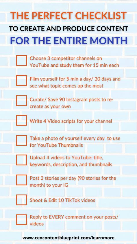 Choose 3 competitor channels on YouTube and study them for 15 min each
Film yourself for 5 min a day/ 30 days and see what topic comes up the most
Curate/ Save 90 Instagram posts to re-create as your own
Write 4 Video scripts for your channel
Take a photo of yourself everyday for the month (YouTube Thumbnails)
Upload 4 videos to YouTube: title, keywords, description 
&thumbnails
Post 3 stories per day to your IG
Shoot & Edit 10 Tik Tok videos 
Reply to EVERY comment on your posts/ videos Influencer Weekly Schedule, Content Creator To Do List, Content Creator Checklist, Content Creator Schedule, Informative Speech Topics, Hoc Summer, Be An Influencer, Small Business Marketing Plan, Social Media Marketing Planner