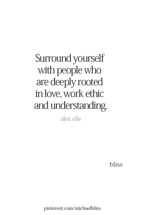 Surrounded By Good People Quotes, Work Ethic Quotes, Surround Yourself With Good People, Ethics Quotes, Alex Elle, Surround Yourself With People Who, Work Ethic, Care Quotes, Surround Yourself