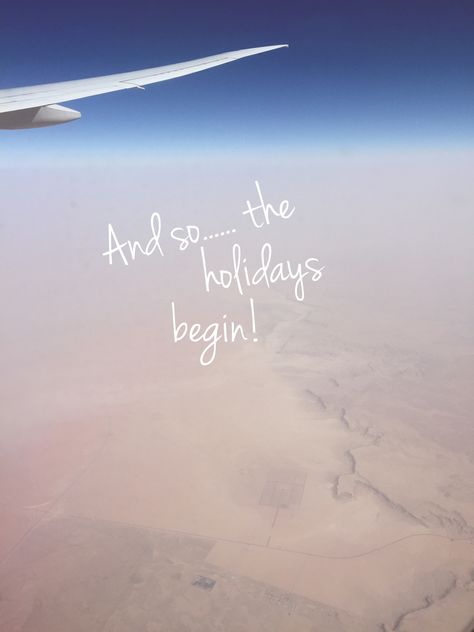 And so.... the holidays begin! | travel | leaving on a jet plane | outdoors | adventure | quote | desert Happy Trip Quotes Travel, Leaving On A Jet Plane Quotes, Plane Captions Instagram, Plane Quotes Travel, Airport Quotes Travel, Flight Story Ideas, Plane Quotes, Aesthetic Handwriting, Ride Quotes