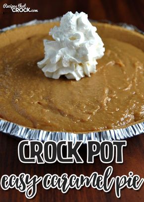 Crockpot Pies, Carmel Pie, Crock Pot Caramel, Caramel Pie Recipe, Crockpot Desserts, Pumpkin Crockpot, Caramel Pie, Pumpkin Cheesecake Recipes, Crock Pot Desserts