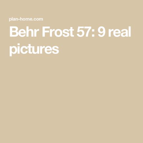 Behr Frost 57: 9 real pictures Behr Frost Paint, Warm Grey Paint Colors, Warm Gray Paint, Warm Paint Colors, Behr Colors, Behr Paint Colors, Choosing Paint, Behr Paint, Grey Paint Colors