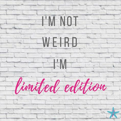 I’m not weird, I’m Limited Edition. Silly Quotes, Limited Editions, Funny Quotes, Neon Signs, Limited Edition, Funny, Quotes