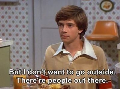 But I don't want to go outside. There's people out there. That 70s Show Sean Leonard, Behind Blue Eyes, That 70s Show, Sigmund Freud, Carl Jung, Rick Riordan, E Card, Intj, Dylan O'brien