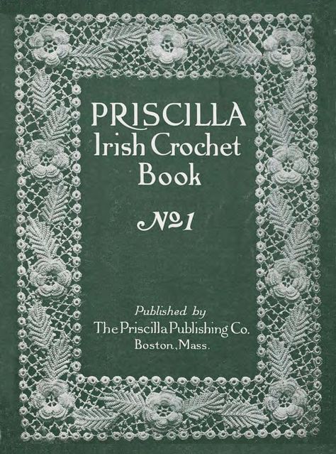 Priscilla Irish Crochet Books (in the public domain) Free Form Crochet, Irish Lace Crochet Pattern, Antique Pattern, Irish Crochet Motifs, Irish Crochet Patterns, Crochet Book, Vintage Crochet Patterns, Crochet Lace Pattern, Crochet Vintage