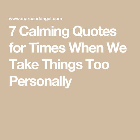 7 Calming Quotes for Times When We Take Things Too Personally Mood Booster Quotes, You Need To Calm Down Lyrics, Temper Tantrums, Difficult People, Judging Others, Calm Quotes, All Or Nothing, Do Your Best, Making Friends