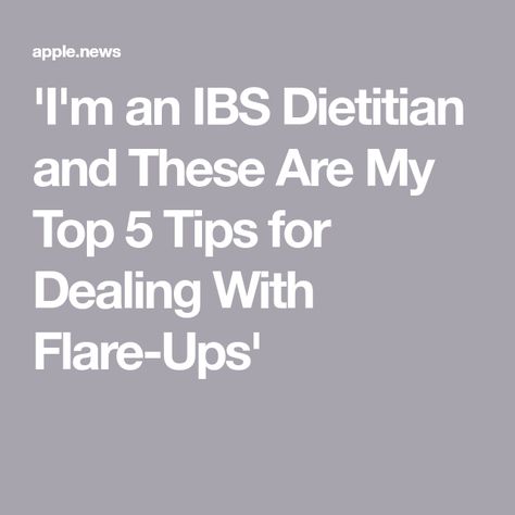 'I'm an IBS Dietitian and These Are My Top 5 Tips for Dealing With Flare-Ups' Ibs Flare Up Remedies, Diet For Ibs Foods To Avoid, Ibs Foods To Avoid, Ibs Foods To Eat, Ibs Diet Recipes, Ibd Diet, Ibs Flare Up, Ibs C, Ibs Diet