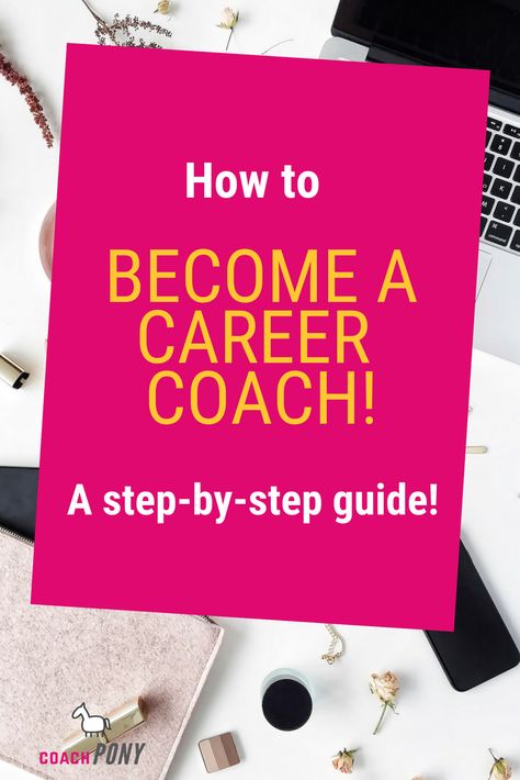 How to Become a Career Coach! A Step-by-Step Guide! // Coach Pony Diaries -- #coaching #business Coaching Office, Life Coach Business, Life Coach Training, Life Coaching Business, Career Coaching, Life Coaching Tools, Online Coaching Business, Coaching Tools, Career Coach