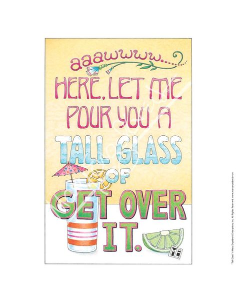 Tall Glass Fine Art Print – Mary Engelbreit Mary Englebright, Colorful Quotes, Mary Englebreit, Glass Magnets, Mary Engelbreit, Printed Pages, Christian Living, Quotable Quotes, Happy Thoughts