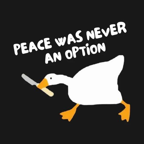 Untitled Goose Game Peace Was Never An Option, Peace Was Never An Option Goose Tattoo, Peace Was Never An Option Duck, Peace Was Never An Option Goose Wallpaper, Peace Was Never An Option Tattoo, Peace Was Never An Option Goose, Peace Was Never An Option Wallpaper, Animal Tshirt Design, Summer Birthday Outfits