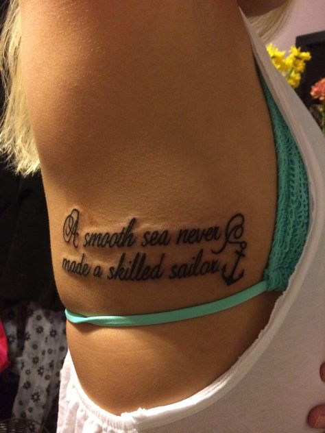 Sailor Mom Tattoo, Sailor Tattoo Meanings, Sailor Song Tattoo, A Smooth Sea Never Made A Skilled Sailor Tattoo, Calm Seas Never Made A Skilled Sailor, A Smooth Sea Never Made A Skilful Sailor, Sailor Quotes, Song Tattoos, Sailor Tattoo