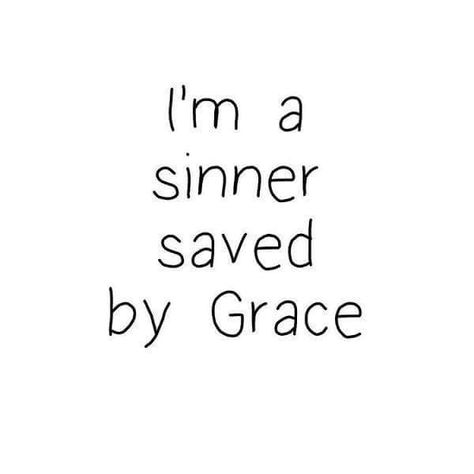 I'm a sinner saved by grace. I’m not perfect by any meaning but I’m so sorry to the person I’ve hurt in the past. What I did was unforgivable. I hope you’re happy. ❤️ Know thaT I prayed for peace and happiness to you and your family. Saved By Grace Wallpaper, Sinner Quotes, Grace Wallpaper, Sinner Saved By Grace, Grace Quotes, Bible Humor, General Quotes, Wallpaper White, Saved By Grace