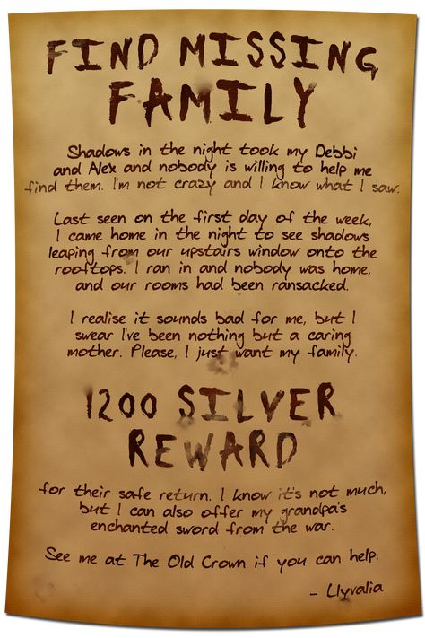 A cried on parchment offering a 1200 silver piece reward to find a person's missing family. They are also offering their grandfather's enchanted sword. The impression from the writing is that nobody believes the person about shadows coming in the night to take their child and partner. Dnd Jobs Board, Dnd Job Board Ideas, Messy Writing, Quest Ideas, Game Hooks, Quest Board, Dm Tools, Dnd Dm, Missing Family