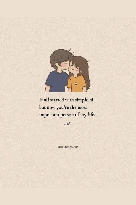 It All Started With Simple Hi... But Now You're The Most Important Person Of My Life #relationship #relationshipgoals #relationshipquotes #relationshipadvice #relationshiptips Sweet Quotes For Girlfriend, Love My Husband Quotes, Image Couple, Sweet Love Quotes, Good Relationship Quotes, Cute Inspirational Quotes, Cute Couple Quotes, Cute Quotes For Life, Cute Images With Quotes