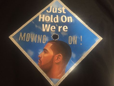 Drake Graduation Cap “Just Hold On We’re Moving On” Drake Grad Cap Ideas, Drake Graduation Cap Ideas, Drake Cap Graduation, Graduation Cap Designs Drake, Drake Grad Cap, Rapper Graduation Cap, The Weeknd Graduation Cap, Drake Graduation Cap, Funny Graduation Caps