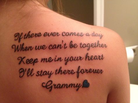 "If there ever comes a day when we can't be together keep me in your heart ill stay there forever" Grammy   Tattoo for my grandmom who died when I was 15 years old. I love and miss you everyday Grammy. February 5, 2009. Grammy Tattoo Ideas, Grammy Tattoo, Remember Tattoo, Can't Be Together, Keep Me In Your Heart, Forever Tattoo, Cant Be Together, Beautiful Tattoos For Women, Heart Tattoos