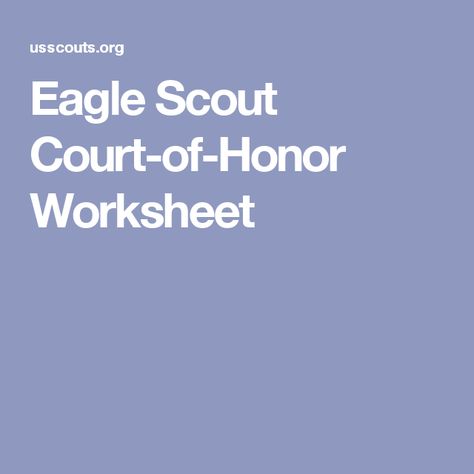 Eagle Scout Court-of-Honor Worksheet Eagle Scout Project Ideas, Eagle Court Of Honor, Eagle Scout Gifts, Eagle Scout Court Of Honor, Boy Scouts Eagle, Boy Scouts Merit Badges, Eagle Scout Ceremony, Court Of Honor, Eagle Project