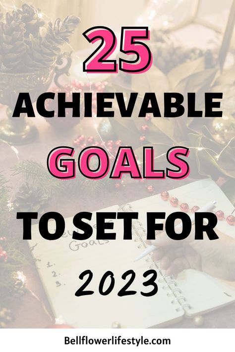 25 Important and Achievable Goals for New Year 2023 Goals For New Year, Work Wellness, Personal Goals List, Goals To Set, 2023 Vision Board, 2023 Goals, My 2023, Achievable Goals, Work Goals