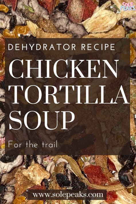 Dehydrator recipes are a lightweight option for hiking, camping, and backpacking. This dehydrated chicken tortilla soup recipe is perfect for the trail. #backpacking #ultralight #recipes #hiking #camping Dehydrated Food Ideas, Dehydrator Soup Recipes, Dehydrated Soup Recipes, Dehydrated Camping Meals Diy, Dehydrator Meals, Dehydrator Recipes Backpacking, Dehydrated Recipes Backpacking, Dehydrator Meals Backpacking, Dehydrated Food For Backpacking