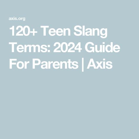 120+ Teen Slang Terms: 2024 Guide For Parents | Axis Slang Words 2024, Teenage Slang, Slang Words Popular, Teen Slang, Slang Phrases, Terms Of Endearment, Slang Words, Middle Schoolers, Teen Quotes