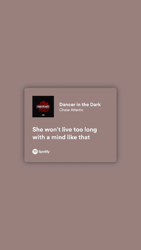 Chase Atlantic spotify lyrics Dancer In The Dark Chase Atlantic, Chase Atlantic Lyrics Aesthetic, Chase Atlantic Tattoo Ideas, Dark Lyrics, My Love Lyrics, Dancer In The Dark, Songs That Describe Me, Lyrics Spotify, Music Poster Ideas