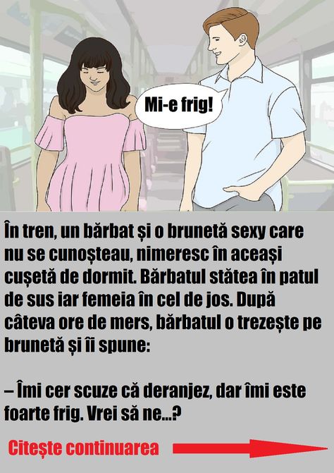 În tren, un bărbat și o brunetă sexy care nu se cunoșteau, nimeresc în aceași cușetă de dormit. Bărbatul stătea în patul de sus iar femeia în cel de jos. După câteva ore de mers, bărbatul o trezește pe brunetă și îi spune: – Îmi cer scuze că deranjez, dar îmi este foarte frig. Îmi … Fii Puternic, Random Things, Romania, Ecards, Abc, Harry Potter, Geek Stuff, Memes, Funny