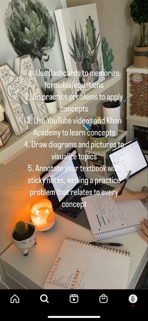 How to study physics 1 Use Flashcards to memorize formulas /equations 2 Do practice problems to apply concepts 3 Use YouTube videos and Khan Academy to learn concepts 4 Draw diagrams and pictures to visualize topics 5 Annotate your textbook with sticky notes, writing a practice problem that relates to every concept How To Study Physics Tips, How To Take Notes For Physics, How To Revise Physics, How To Study For Physics Exam, How To Study Physics For Neet, College Physics, How To Study Physics, Physics Formulas, Khan Academy