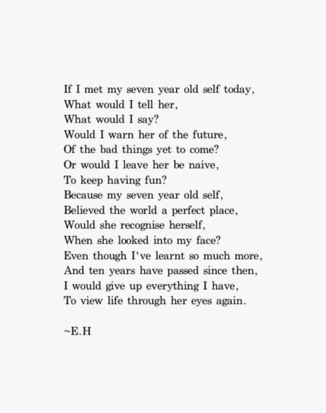 to view life through her eyes again I Dont Remember My Childhood, Poem About Life Experience, Poems About The Future, New Years Poem, Erin Hanson Poems, Erin Hansen, Eh Poems, Tatabahasa Inggeris, Erin Hanson