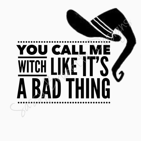 “You call me WITCH like its a bad thing!” You Say Witch Like Its A Bad Thing Wallpaper, You Call, A Bad, Halloween Decor, Call Me, Halloween Decorations, Witch, Cricut, Halloween