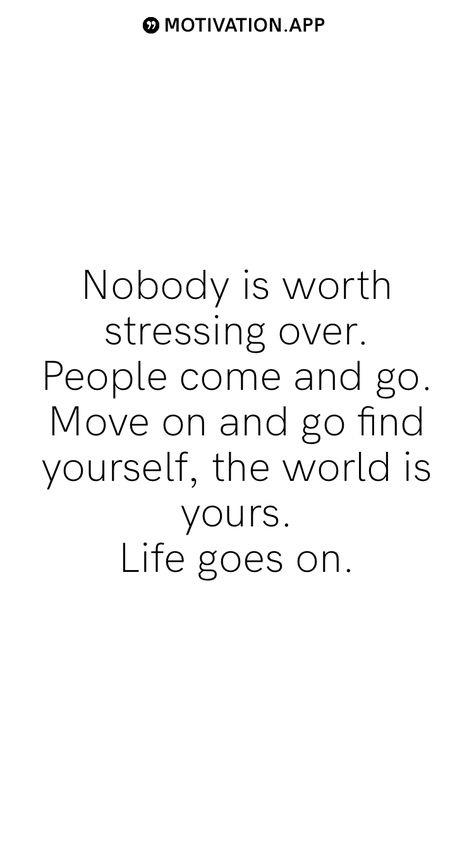 People Will Come And Go Quotes, People Come And Go But The Right Ones Stay, People Watching Your Every Move, When People Watch Your Every Move, If You Want To Go Fast Go Alone, Nobody Move There’s, Go Find Yourself, Go Find Less, Friends Come And Go