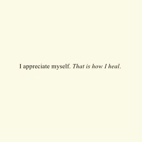 I appreciate myself. That's how I heal. Appreciation Quotes For Myself, Appreciate Myself Quotes, I Appreciate Myself, Healing Myself Quotes Short, I Healed Myself Quotes, Healing Myself Quotes, Boundaries Setting, Healing Woman, Healing Myself