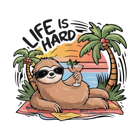 Check out this awesome 'Life+is+hard%2C+Sloth+relaxing+at+the+beach' design on @TeePublic! Sloth Stickers, Graphic Tshirt Design, Beach Design, Music Humor, Pride Tshirts, Funny Movies, Life Is Hard, Black Artists, Tshirt Design