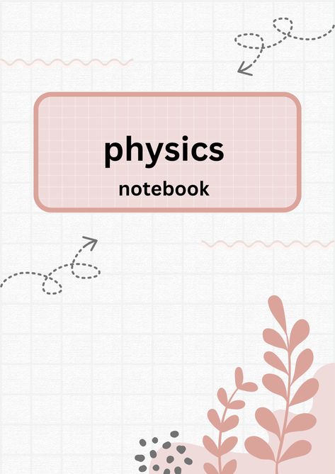 Physics notebook Physics Notebook Cover, Physics Notebook Cover Ideas, Notebook Cover Ideas, Cover Ideas, Notebook Cover, Start Writing, Note Taking, Physics, Notebook