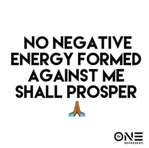 No negative energy formed against me shall prosper. Negative Energy Quotes, No Negative Energy, Wisdom Quotes Truths, Negativity Quotes, Kandi Burruss, Inspirational Quotes For Kids, Energy Quotes, Christian Quotes Prayer, Funny True Quotes