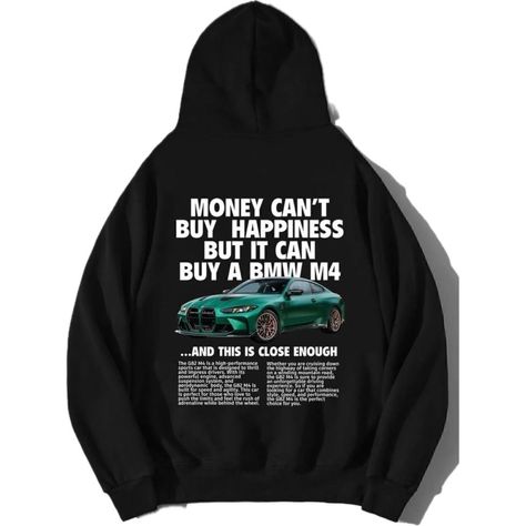 For BMW enthusiasts and speed lovers, this black hoodie is the perfect statement piece! Featuring the bold phrase "Money Can't Buy Happiness, But It Can Buy a BMW M4" and a striking BMW M4 print, this hoodie combines style and comfort effortlessly. Made from soft cotton fabric, it offers a relaxed fit and is perfect for casual wear or chilly days. The hoodie's design is not only eye-catching but also practical with its comfortable hood and spacious pocket. Elevate your everyday look with this mu Bmw Hoodie, Money Can't Buy Happiness, Money Cant Buy, Money Cant Buy Happiness, Hoodie Fits, Bmw M4, Need Money, Sports Cars Luxury, Hoodies Design