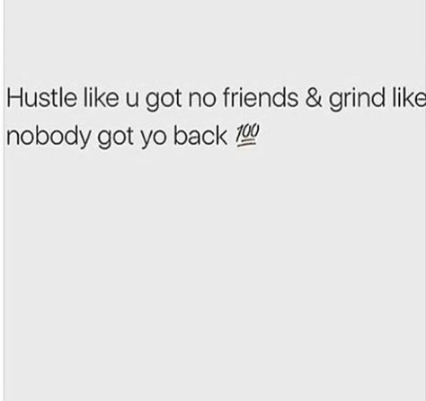 all summer 2k17 , mariahkayhearts No Friends, Block Button, Gangsta Quotes, Hustle Hard, Talking Quotes, Realest Quotes, Instagram Quotes Captions, The Editor, Block Patterns