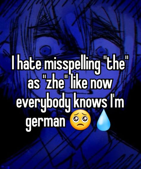 No because when I speak German, have a slavic accent but when I speak English, it's suddenly german 😭😭😭 German Accent, Speak German, Big Board, Speak English, Speaking English, Quick Saves