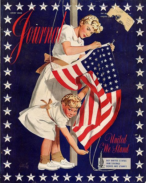 July 4, 1942 cover of the Ladies Home Journal for the "United We Stand" campaign, in which over 100 magazines displayed the US flag on their cover to help sell war bonds. Patriotic Images, Ladies Home Journal, Home Journal, Pinup Art, I Love America, American Flags, The American Flag, Patriotic Holidays, Vintage Magazines