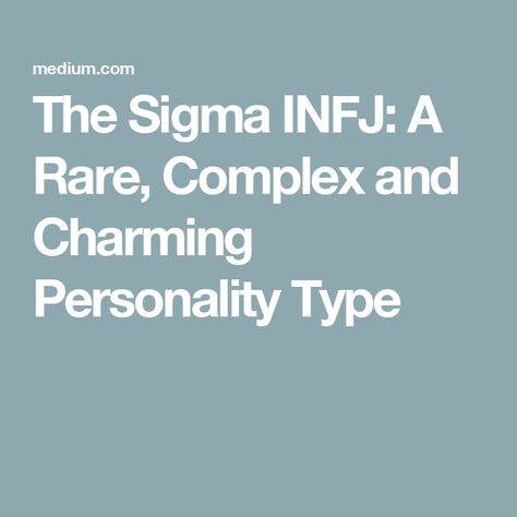 The Sigma INFJ: A Rare, Complex and Charming Personality Type Sigma Infj Female, Sigma Female Personality, Sigma Infj, Infj Female, Infj Personality Facts, Sigma Female, Infj Traits, Meyers Briggs, Charming Personality