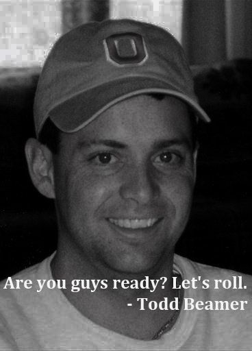 Famous Last Words: "Are you guys ready? Let's roll." Who: Todd Beamer, passenger on United Flight 93, September 11, 2001. Note: These are his last recorded words, coming at the end of a cell phone call before Beamer and others attempted to storm the airliner's cockpit to retake it from hijackers who were part of the 9/11 terrorist attacks. The plane crashed near Shanksville, Pennsylvania. Nine Eleven, Flight 93, Creating Boundaries, Lets Roll, We Are All Connected, We Will Never Forget, Last Words, The Last Word, Historical Images