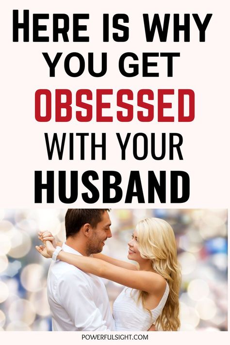 Why Am I Obsessed With My Husband? Study Smarter, Obsessed With Me, My Husband, Falling In Love, A Man