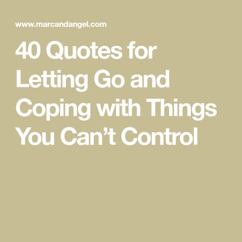 40 Quotes for Letting Go and Coping with Things You Can’t Control Quotes For Letting Go, Letting Go Of Control, 40 Quotes, Control Quotes, High Emotional Intelligence, Thoreau Quotes, Into The Woods Quotes, Letting Go Quotes, 40th Quote