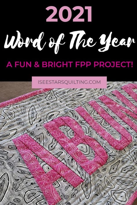 2021 Word Of The Year Project - And Also My Foundation Paper Piecing Project ⋆ I See Stars Quilting Quilts With Words, Tula Pink Fabric, Word Of The Year, I See Stars, Hanging Quilts, Paper Piecing Patterns, Foundation Paper Piecing, Tula Pink, Quilted Wall Hangings