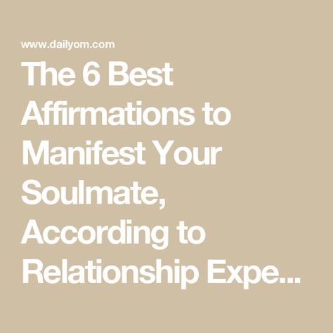 The 6 Best Affirmations to Manifest Your Soulmate, According to Relationship Experts Soulmate Manifestation Affirmations, Soulmate Affirmations Law Of Attraction, Manifestation For Relationship, How To Manifest Soulmate, Manifest Your Soulmate, Manifestation For Husband, How To Manifest True Love, Manifesting A Good Man, Manifesting Affirmations Love