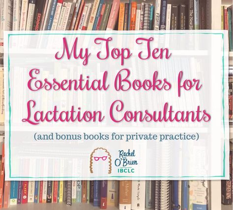 You know those books that are so chock full of useful tips and information that you would carry them everywhere if you could? I always get asked what my favorite books for lactation consultants are, so I’ve decided to make it official for once and for all and provide you lovely folks with a top 10 list (plus a bonus at the end for private practice lactation consultants). Ibclc Exam, Proper Latch, Birth Education, Baby Whisperer, Nutrition Specialist, Doula Business, Childcare Business, Doula Services, Childbirth Education