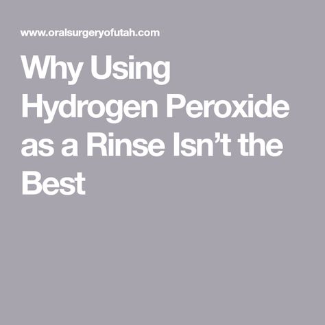 Why Using Hydrogen Peroxide as a Rinse Isn’t the Best Peroxide Mouth Rinse, Biological Dentistry, Peroxide Teeth Whitening, Gum Inflammation, Facial Surgery, Mouth Rinse, Wisdom Teeth Removal, Oral Surgeon, Tooth Removal